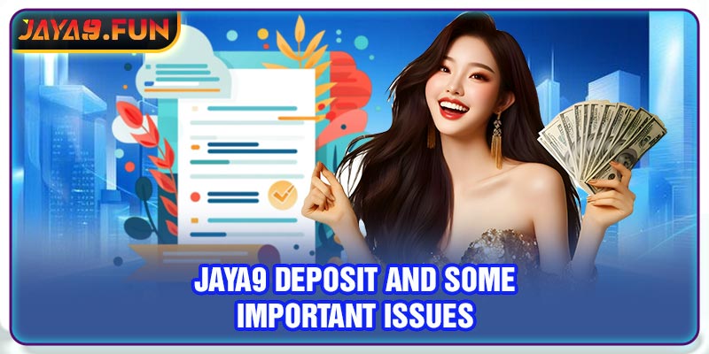 Jaya9 deposit and some important issues