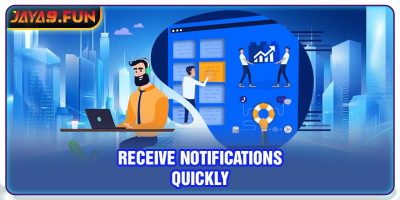 Receive notifications quickly