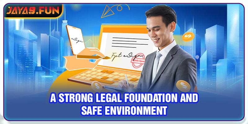 A Strong Legal Foundation and Safe Environment