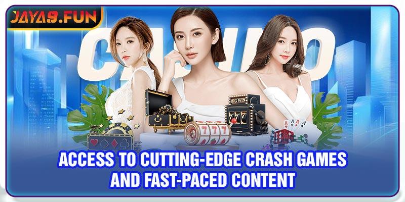 Access to Cutting-Edge Crash Games and Fast-Paced Content