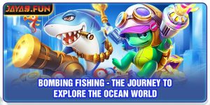 Bombing fishing - The Journey To Explore The Ocean World