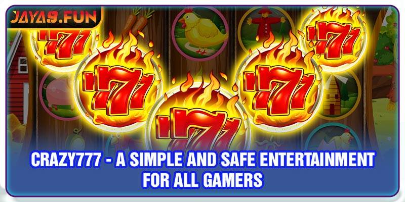 Crazy777 - A Simple And Safe Entertainment For All Gamers