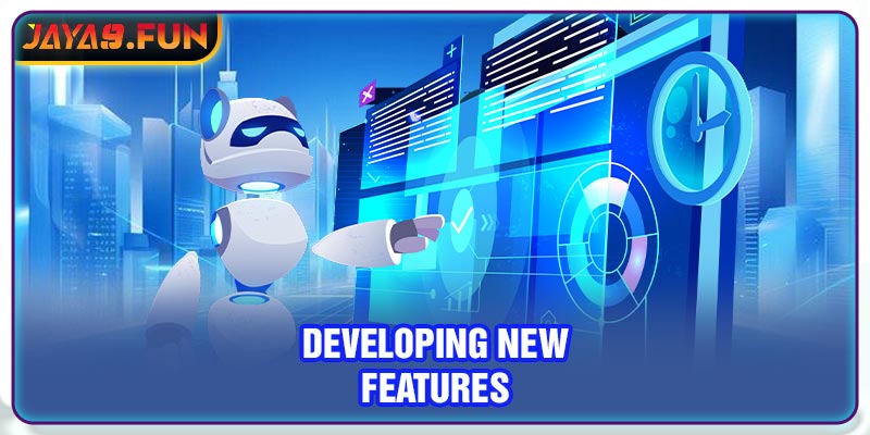 Developing new features