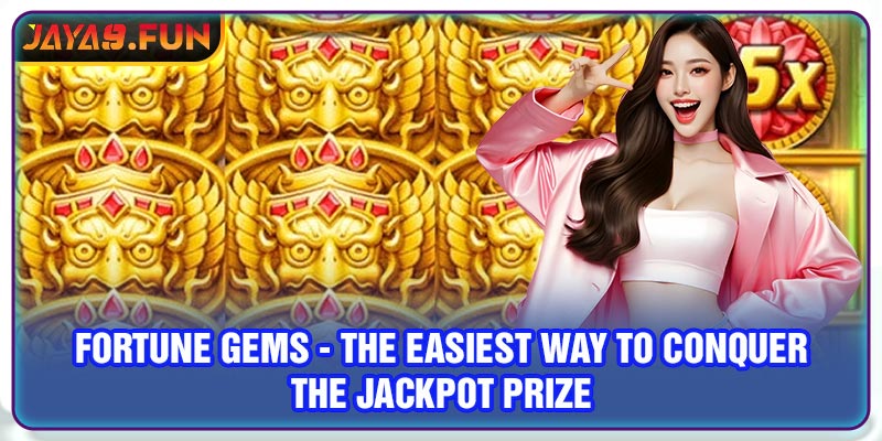Fortune Gems - The Easiest Way To Conquer The Jackpot Prize