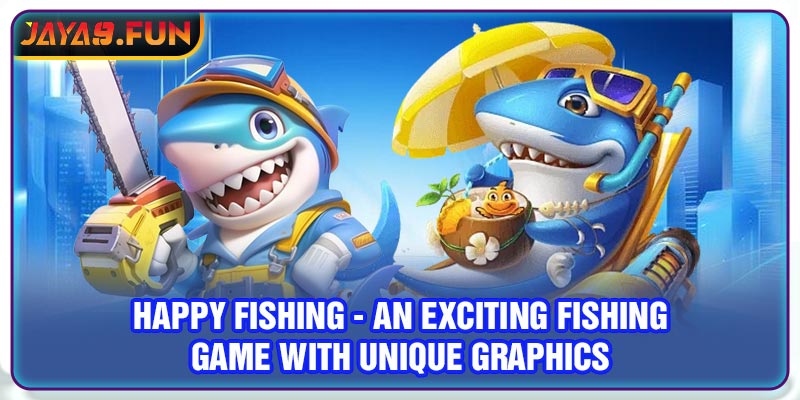 Happy fishing - An exciting Fishing Game With Unique Graphics