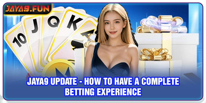 Jaya9 Update - How To Have A Complete Betting Experience