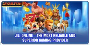 JILI Online – The Most Reliable And Superior Gaming Provider