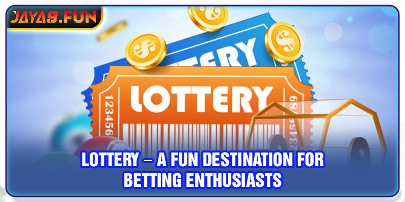 Lottery – A Fun Destination for Betting Enthusiasts