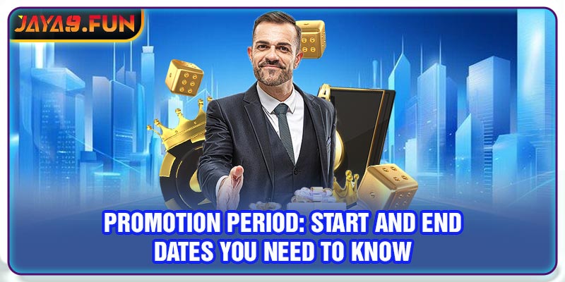 Promotion period: Start and end dates you need to know