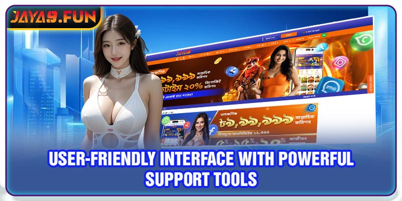 User-Friendly Interface with Powerful Support Tools