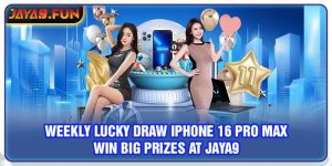 Weekly Lucky Draw iPhone 16 Pro Max – Win big prizes at Jaya9