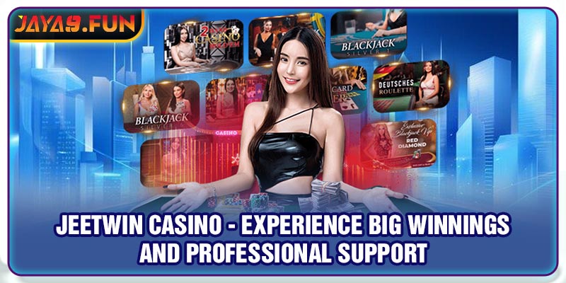 JeetWin Casino - Experience Big Winnings And Professional Support