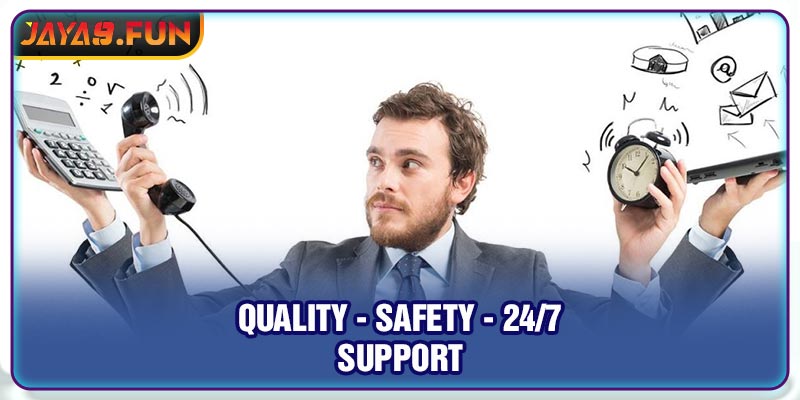 Quality safety 24/7 Support