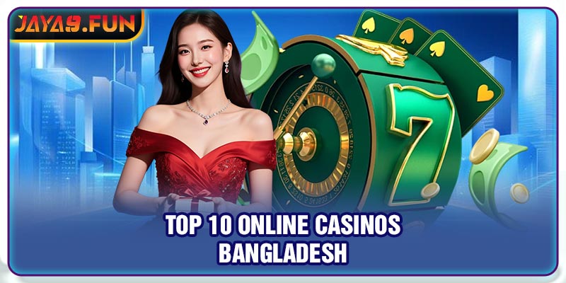 Top 10 Online Casinos Bangladesh